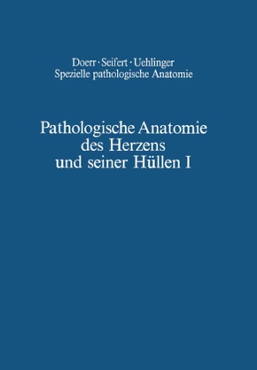 Spezielle pathologische Anatomie: Pathologische Anatomie des Herzens und seiner Hüllen