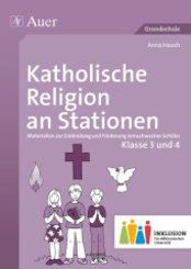 Katholische Religion an Stationen, Klasse 3 und 4 Inklusion