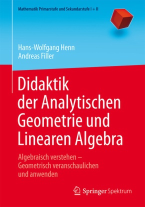 Didaktik der Analytischen Geometrie und Linearen Algebra