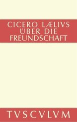 Laelius &uuml;ber die Freundschaft. M. Tulli Ciceronis Laelius de amicitia