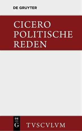 Marcus Tullius Cicero: Die politischen Reden: Marcus Tullius Cicero: Die politischen Reden. Band 1