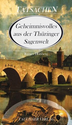 Geheimnisvolles aus der Thüringer Sagenwelt