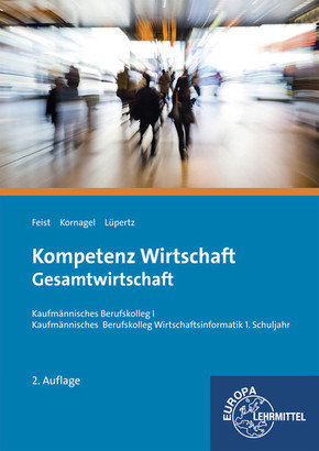 Kompetenz Wirtschaft - Gesamtwirtschaft: Kaufmännisches Berufskolleg I