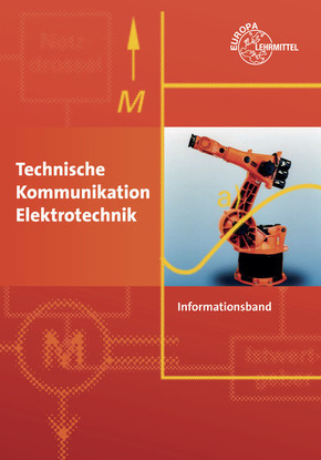 Technische Kommunikation Elektrotechnik Informationsband: lernfeldorientiert