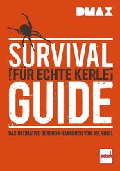 DMAX Survival-Guide für echte Kerle - Das ultimative Outdoor-Handbuch