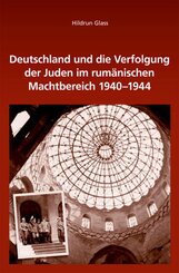 Deutschland und die Verfolgung der Juden im rumänischen Machtbereich 1940-1944