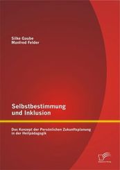 Selbstbestimmung und Inklusion: das Konzept der Persönlichen Zukunftsplanung in der Heilpädagogik