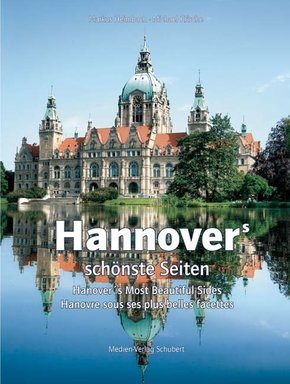 Hannovers schönste Seiten. Hanover's Most Beautiful Sides. Hanovre sous les plus belles facettes