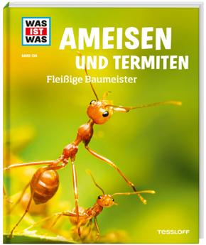 Ameisen und Termiten - Fleißige Baumeister - Was ist was Bd.136