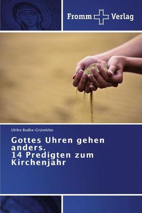 Gottes Uhren gehen anders. 14 Predigten zum Kirchenjahr