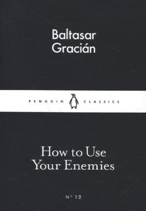 How to Use Your Enemies