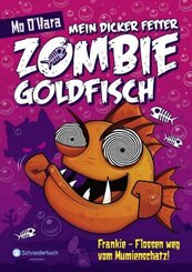 Mein dicker fetter Zombie-Goldfisch - Frankie - Flossen weg vom Mumienschatz!