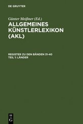 Allgemeines Künstlerlexikon (AKL). Register zu den Bänden 31-40: Länder