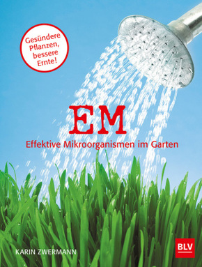 EM Effektive Mikroorganismen im Garten