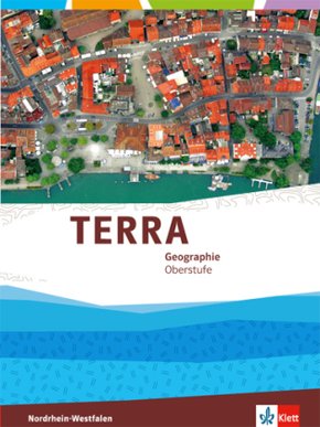 TERRA Geographie Gesamtband Einführungsphase und Qualifikationsphase. Ausgabe Nordrhein-Westfalen