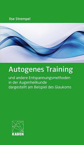 Autogenes Training und andere Entspannungsmethoden in der Augenheilkunde dargestellt am Beispiel des Glaukoms, m. 1 Audi