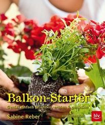 Balkon-Starter - Genial einfach pflanzen, ernten & genießen