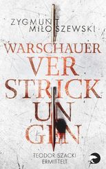 Warschauer Verstrickungen - Teodor Szacki ermittelt