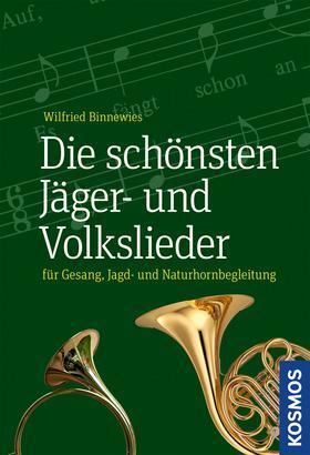 Die schönsten Jäger- und Volkslieder für Gesang, Jagd- und Naturhornbegleitung