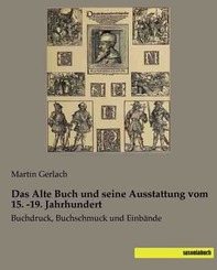 Das Alte Buch und seine Ausstattung vom 15. -19. Jahrhundert