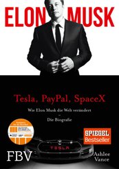 Elon Musk - Wie Elon Musk die Welt verändert - Die Biografie