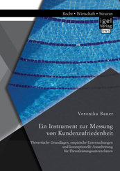 Ein Instrument zur Messung von Kundenzufriedenheit: Theoretische Grundlagen, empirische Untersuchungen und konzeptionell