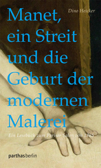 Manet, ein Streit und die Geburt der modernen Malerei