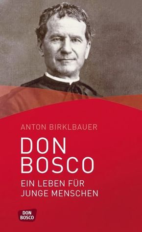 Don Bosco. Ein Leben für junge Menschen