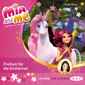 Mia and me - Teil 13: Freiheit für die Einhörner, 1 Audio-CD