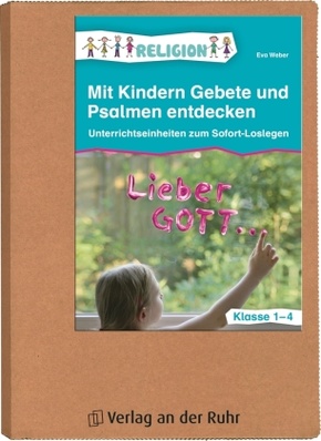 Mit Kindern Gebete und Psalmen entdecken - Klasse 1-4