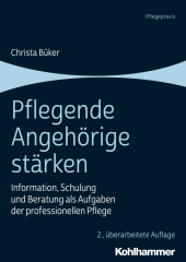 Pflegende Angehörige stärken: Information, Schulung und Beratung als Aufgaben der professionellen Pflege