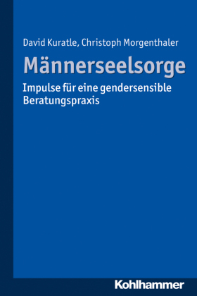 Männerseelsorge: Impulse für eine gendersensible Beratungspraxis