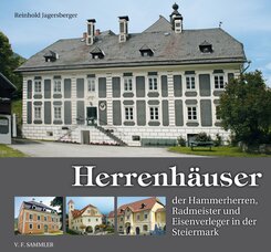 Herrenhäuser der Hammerherren, Radmeister und Eisenverleger in der Steiermark