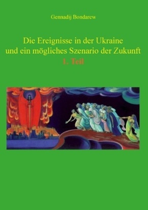 Die Ereignisse in der Ukraine und ein mögliches Szenario der Zukunft - Tl.1