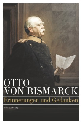 Otto von Bismarck - Politisches Denken