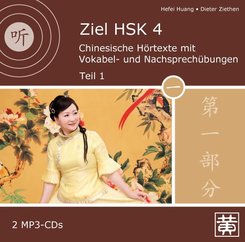Ziel HSK 4: Chinesische Hörtexte mit Vokabel- und Nachsprechübungen, 2 MP3-CDs - Tl.1