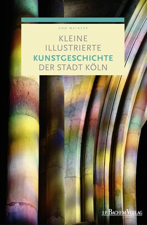 Kleine illustrierte Kunstgeschichte der Stadt Köln