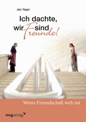 Ich dachte, wir sind Freunde!
