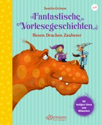 Fantastische Vorlesegeschichten. Hexen, Drachen, Zauberer