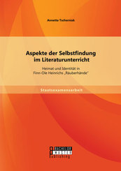 Aspekte der Selbstfindung im Literaturunterricht: Heimat und Identität in Finn-Ole Heinrichs Räuberhände