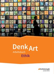 DenkArt - Arbeitsbuch Ethik für die gymnasiale Oberstufe: DenkArt - Arbeitsbuch Ethik für die gymnasiale Oberstufe