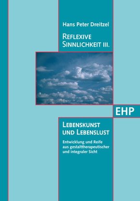 Reflexive Sinnlichkeit III: Lebenskunst und Lebenslust - Bd.3