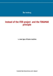 Instead of the ITER project  and the TOKAMAK principle
