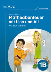 Komm mit ins ... Matheabenteuer mit Lisa und Ali: 1. Klasse, Arbeitsheft für Schüler 1B