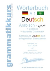Wörterbuch Deutsch-Arabisch-Englisch + deutsche Grammatik A1