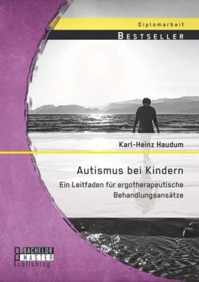 Autismus bei Kindern: Ein Leitfaden für ergotherapeutische Behandlungsansätze