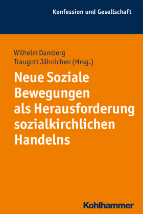 Neue Soziale Bewegungen als Herausforderung sozialkirchlichen Handelns (Konfession und Gesellschaft / Beiträge zur Zeitgeschichte)