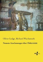 Neueste Anschauungen &uuml;ber Elektrizit&auml;t