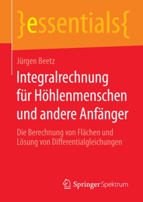 Integralrechnung für Höhlenmenschen und andere Anfänger