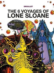 The 6 Voyages of Lone Sloane - Vol. 1